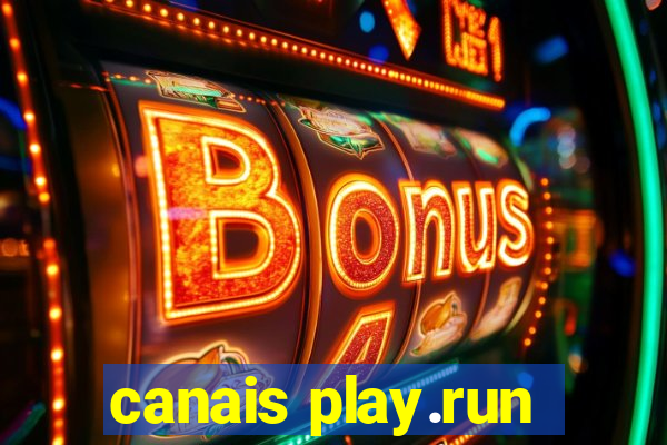 canais play.run